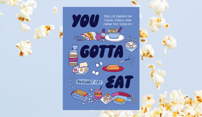 You Gotta Eat: Food Writer Margaret Eby’s Advice for Fueling Yourself in Stressful Times